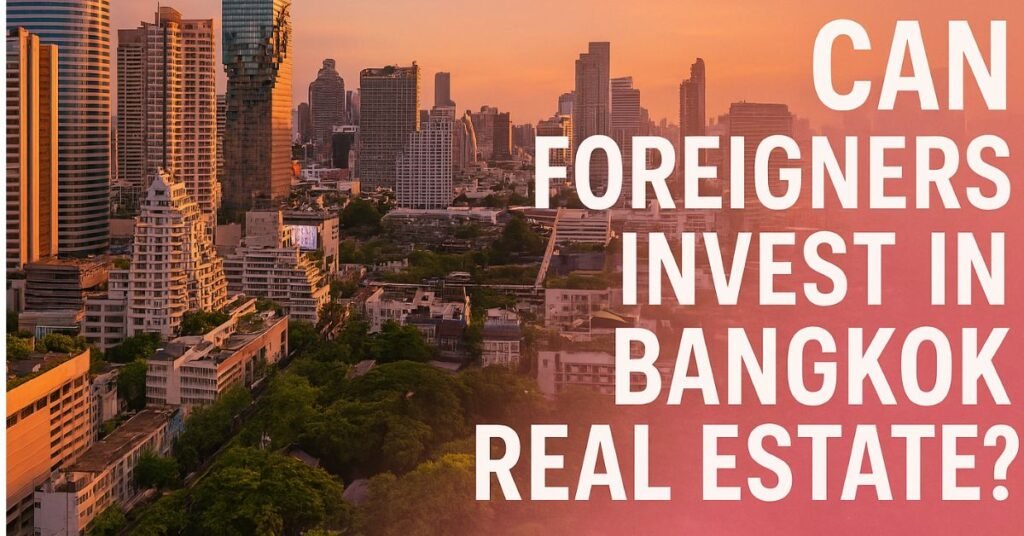 Can you Invest in Bangkok Real Estate