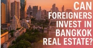 Can you Invest in Bangkok Real Estate
